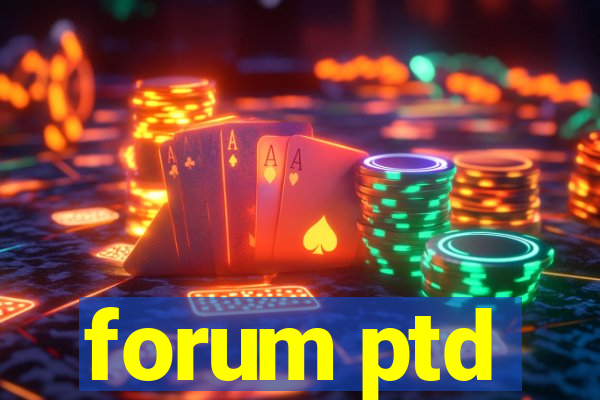 forum ptd