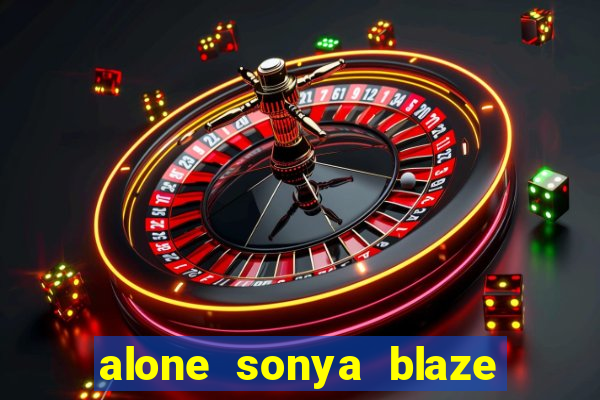 alone sonya blaze & alberto blanco