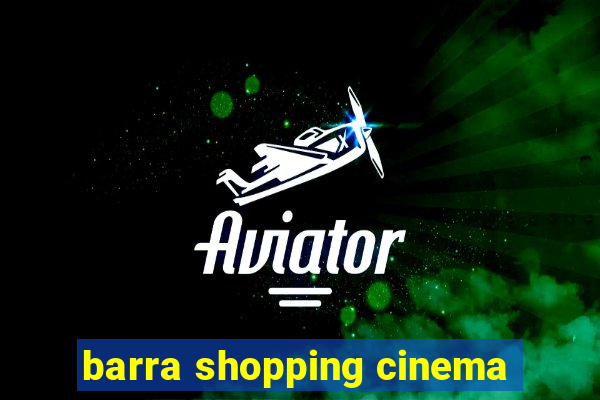 barra shopping cinema