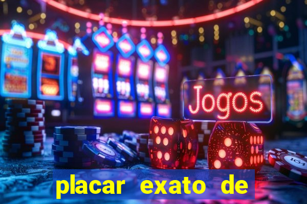 placar exato de jogos de hoje