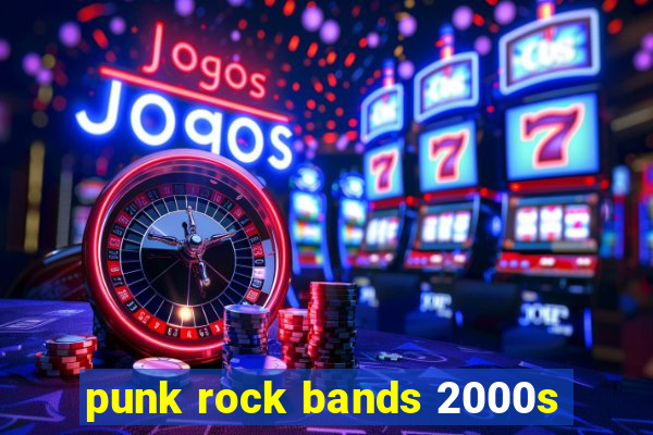 punk rock bands 2000s