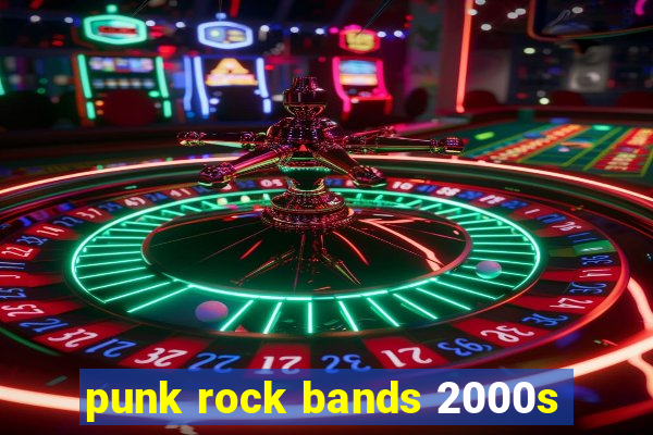 punk rock bands 2000s