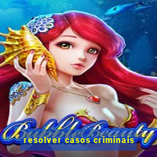 resolver casos criminais