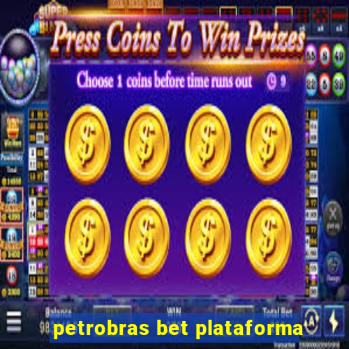 petrobras bet plataforma