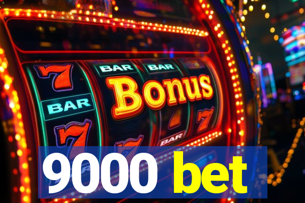9000 bet