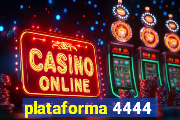 plataforma 4444