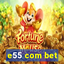 e55 com bet