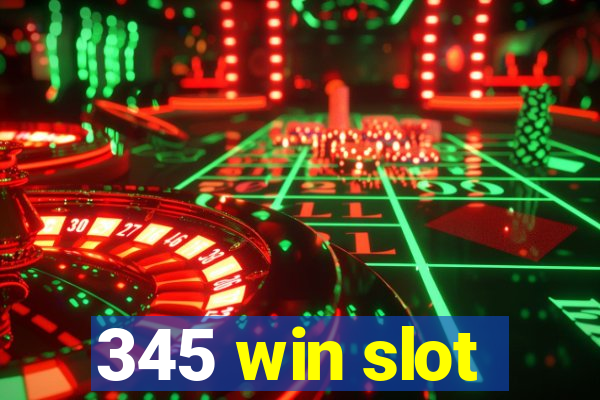 345 win slot