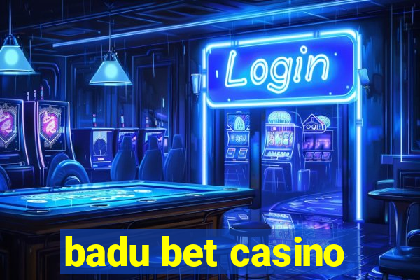 badu bet casino