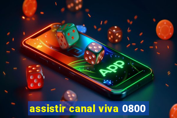 assistir canal viva 0800