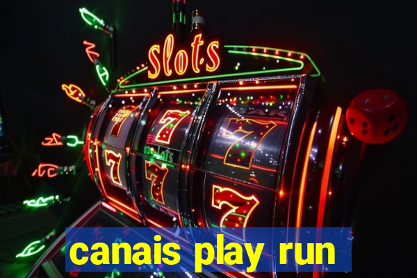 canais play run