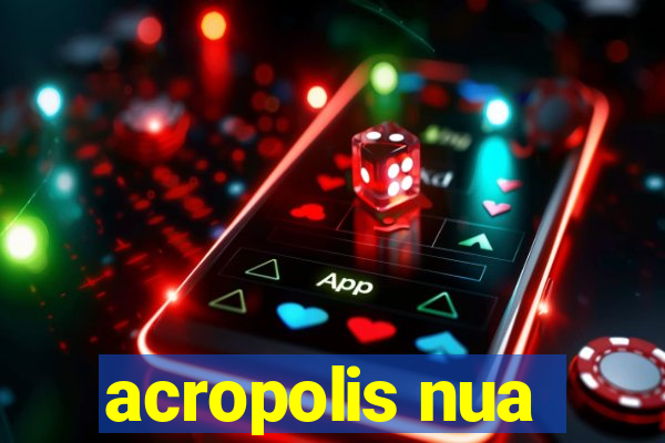 acropolis nua