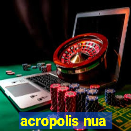 acropolis nua