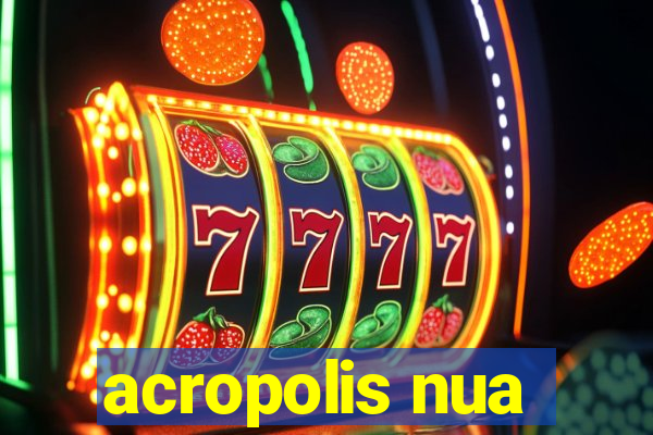 acropolis nua