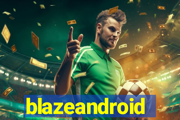 blazeandroid