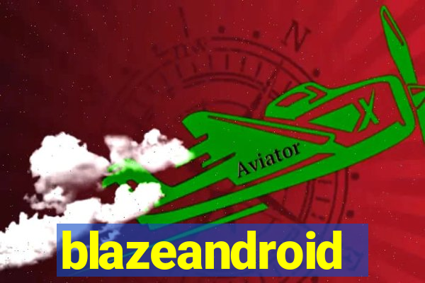 blazeandroid