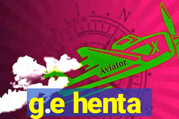 g.e henta