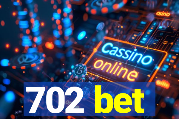 702 bet