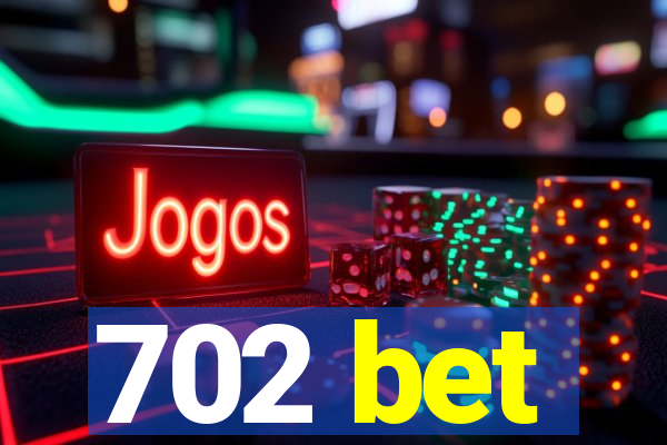 702 bet