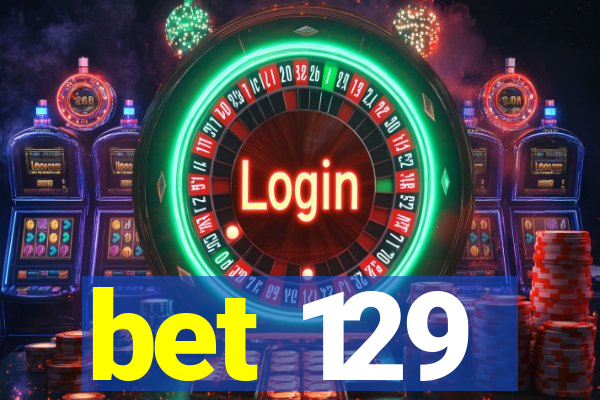 bet 129