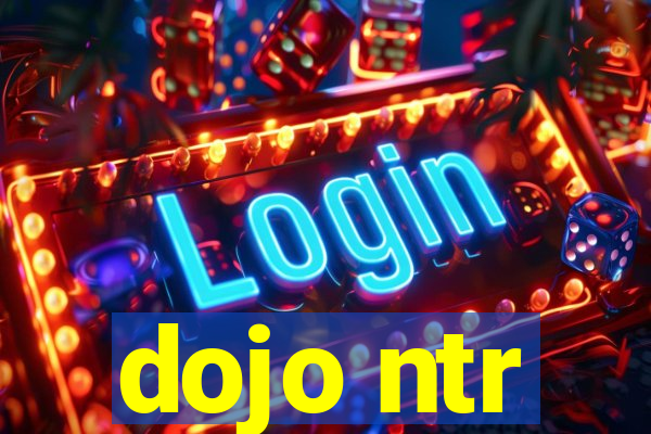 dojo ntr