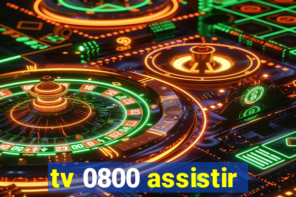 tv 0800 assistir