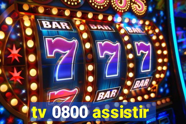 tv 0800 assistir