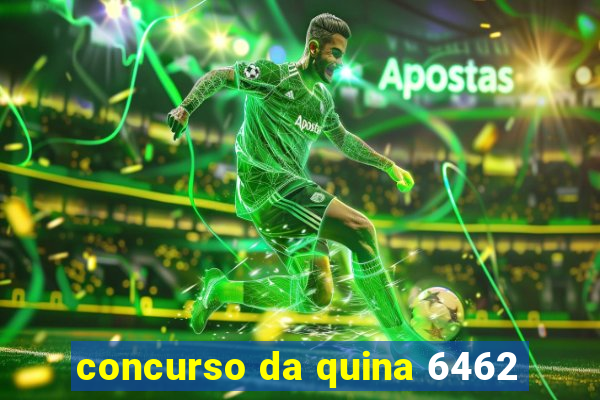 concurso da quina 6462