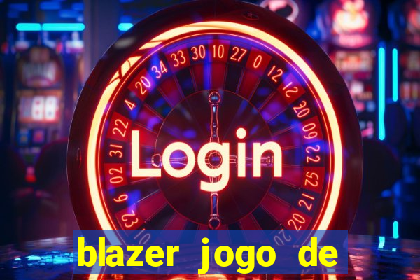 blazer jogo de ganhar dinheiro