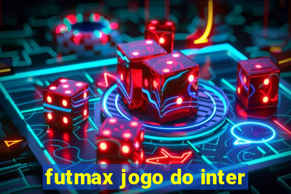 futmax jogo do inter