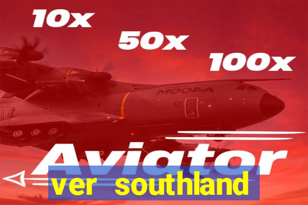 ver southland online gratis