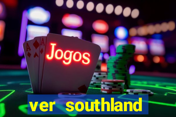 ver southland online gratis