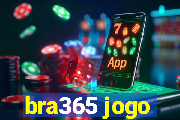 bra365 jogo