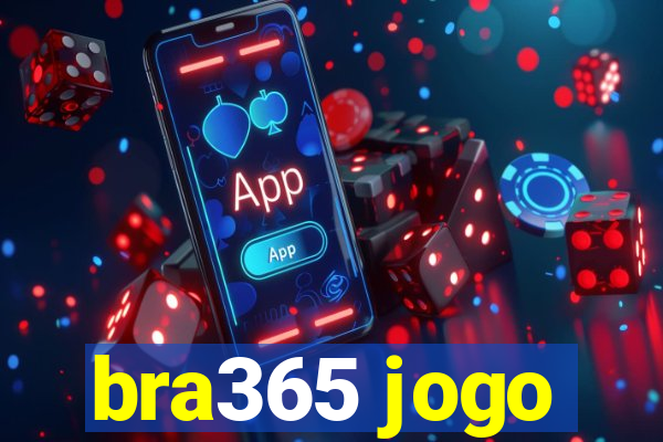 bra365 jogo