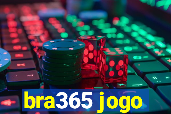 bra365 jogo