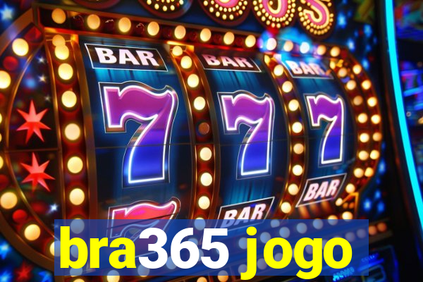bra365 jogo