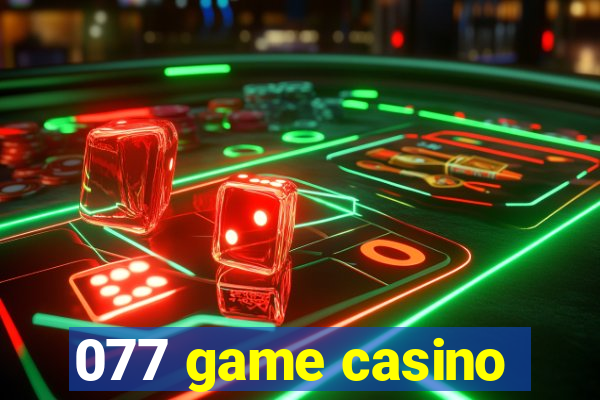 077 game casino