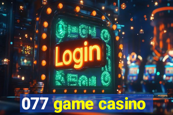 077 game casino