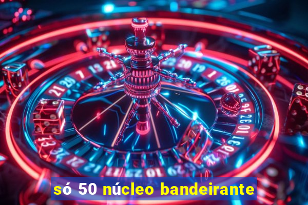 só 50 núcleo bandeirante