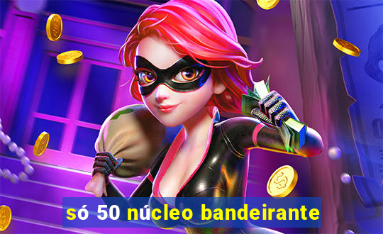 só 50 núcleo bandeirante