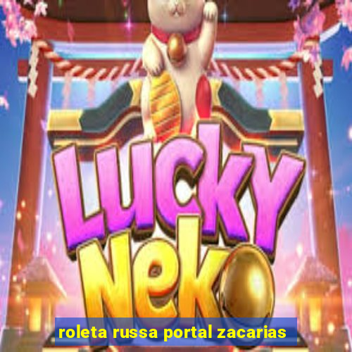 roleta russa portal zacarias