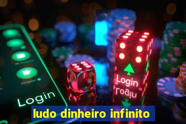 ludo dinheiro infinito