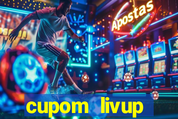 cupom livup primeira compra