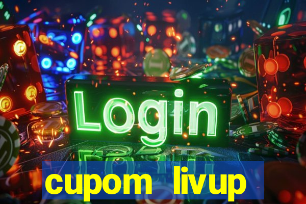 cupom livup primeira compra