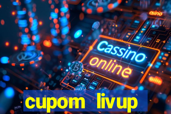 cupom livup primeira compra