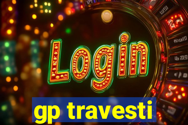gp travesti