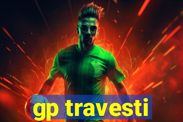 gp travesti