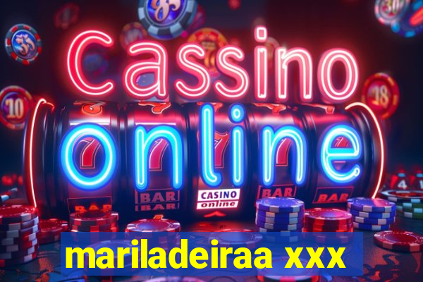 mariladeiraa xxx