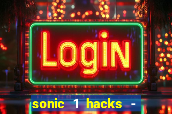 sonic 1 hacks - sonic retro