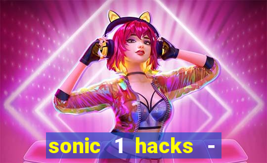 sonic 1 hacks - sonic retro
